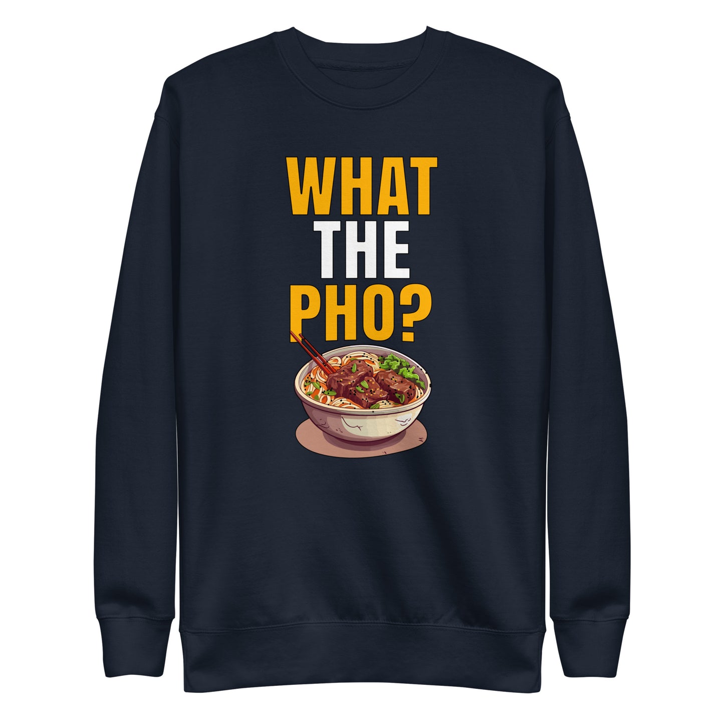 What the Pho? Premium Sweatshirt