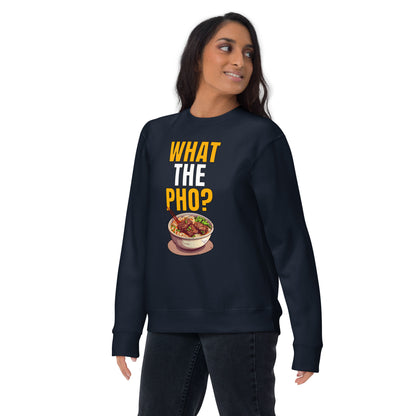 What the Pho? Premium Sweatshirt