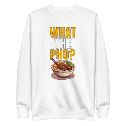 What the Pho? Premium Sweatshirt