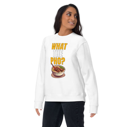 What the Pho? Premium Sweatshirt