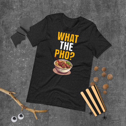 What The Pho? T-shirt